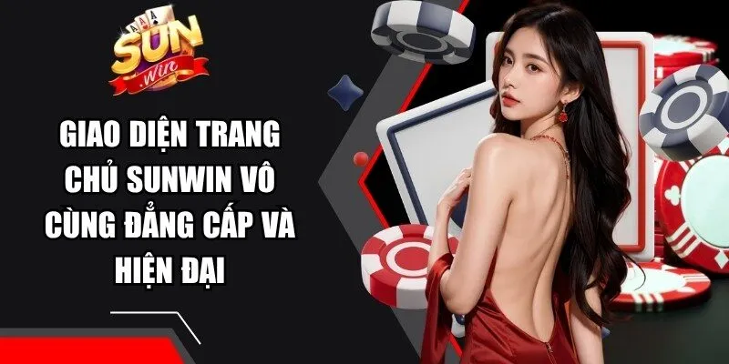 Giao diện trang chủ Sunwin vô cùng đẳng cấp và hiện đại